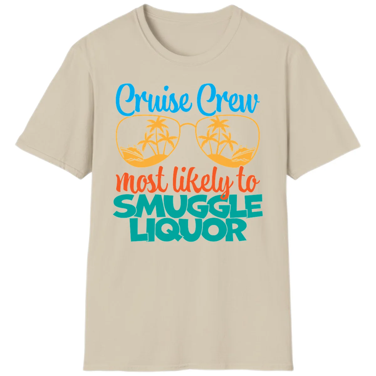 Cruise Crew Most Likely To Smuggle Liquor T-Shirt in Sand