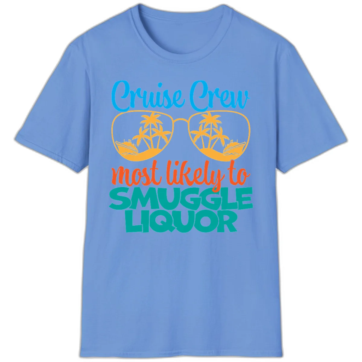Cruise Crew Most Likely To Smuggle Liquor T-Shirt in Carolina Blue