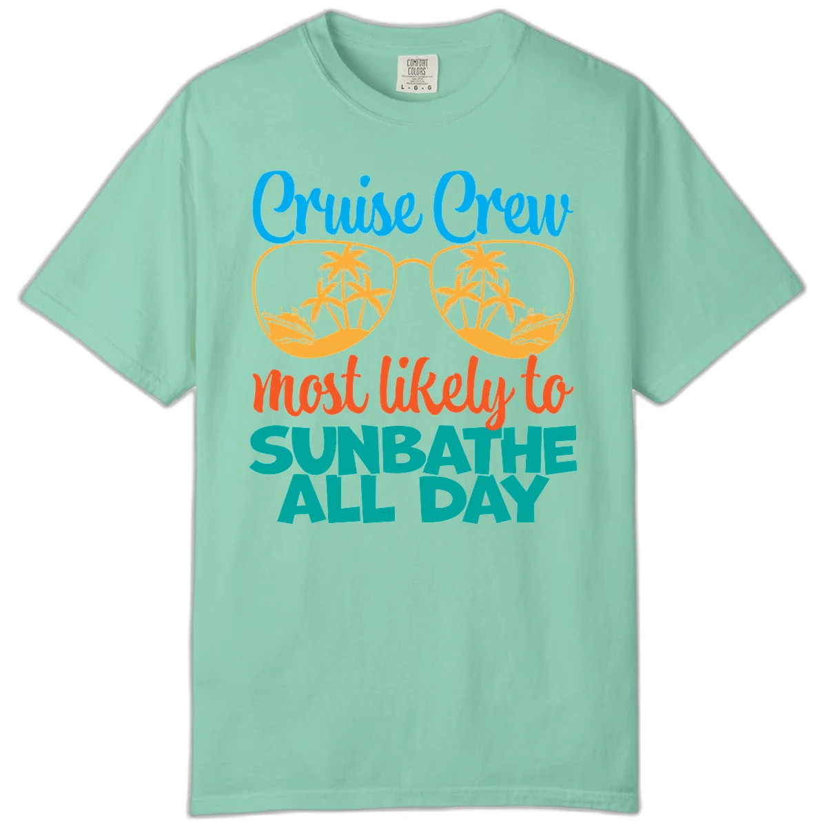 Cruise Crew Most Likely To Sunbathe All Day Comfort Color in Island Reef