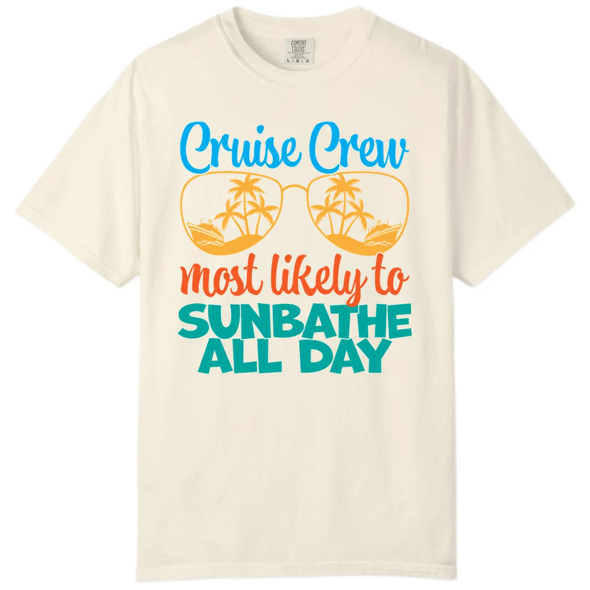 Cruise Crew Most Likely To Sunbathe All Day Comfort Color in Ivory