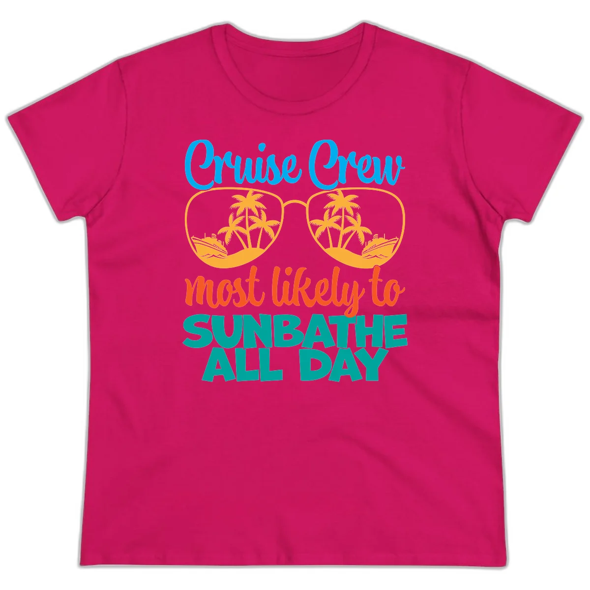 Cruise Crew Most Likely To Sunbathe All Day Ladies Tee in Heliconia