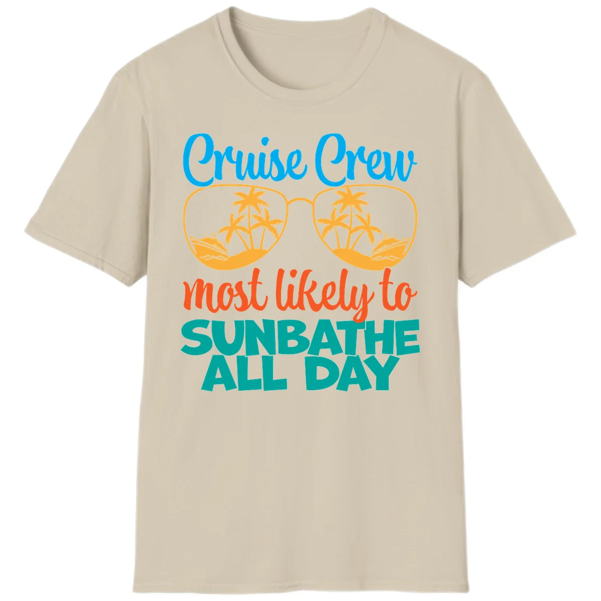 Cruise Crew Most Likely To Sunbathe All Day T-Shirt in Sand
