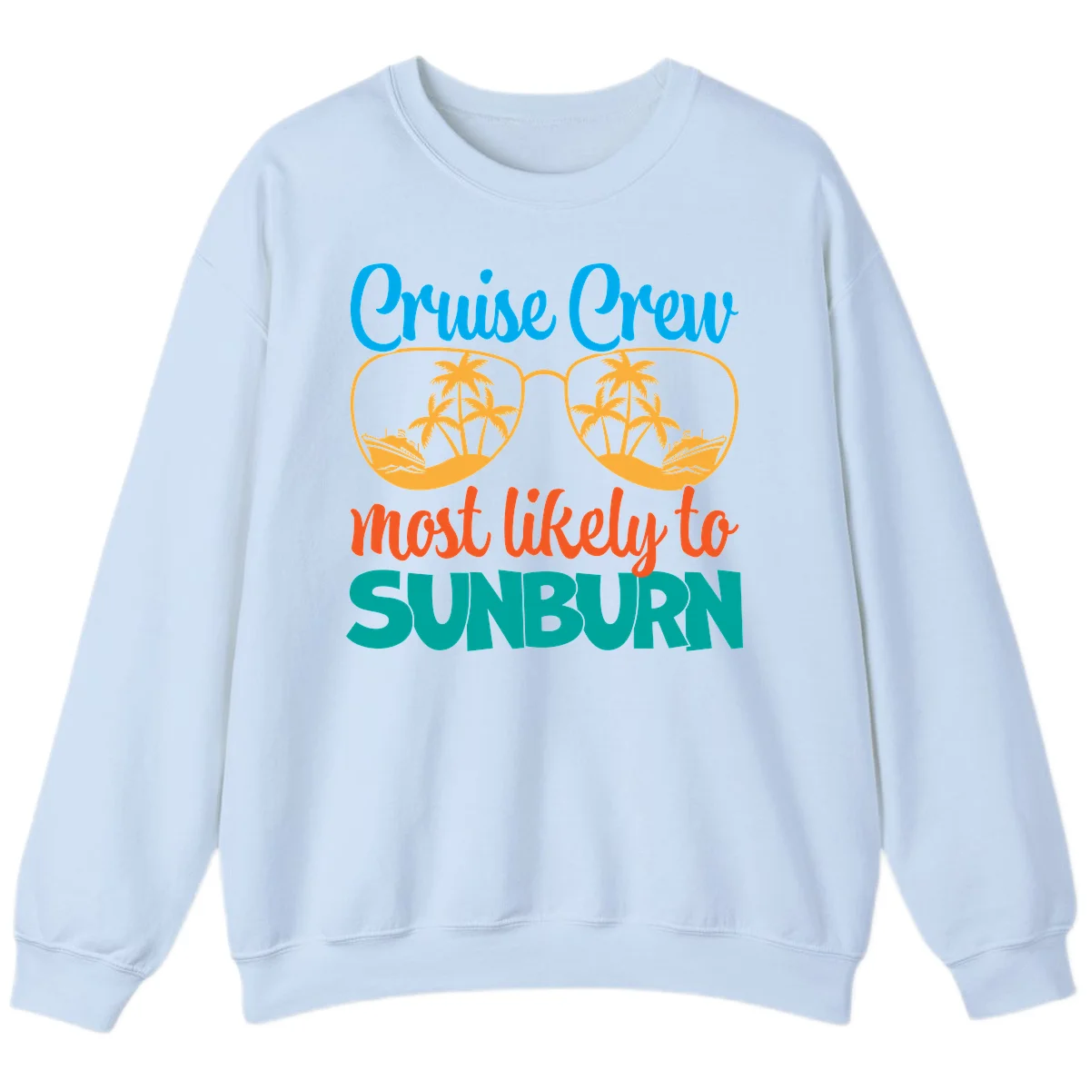 Cruise Crew Most Likely To Sunburn Sweatshirt in Light Blue