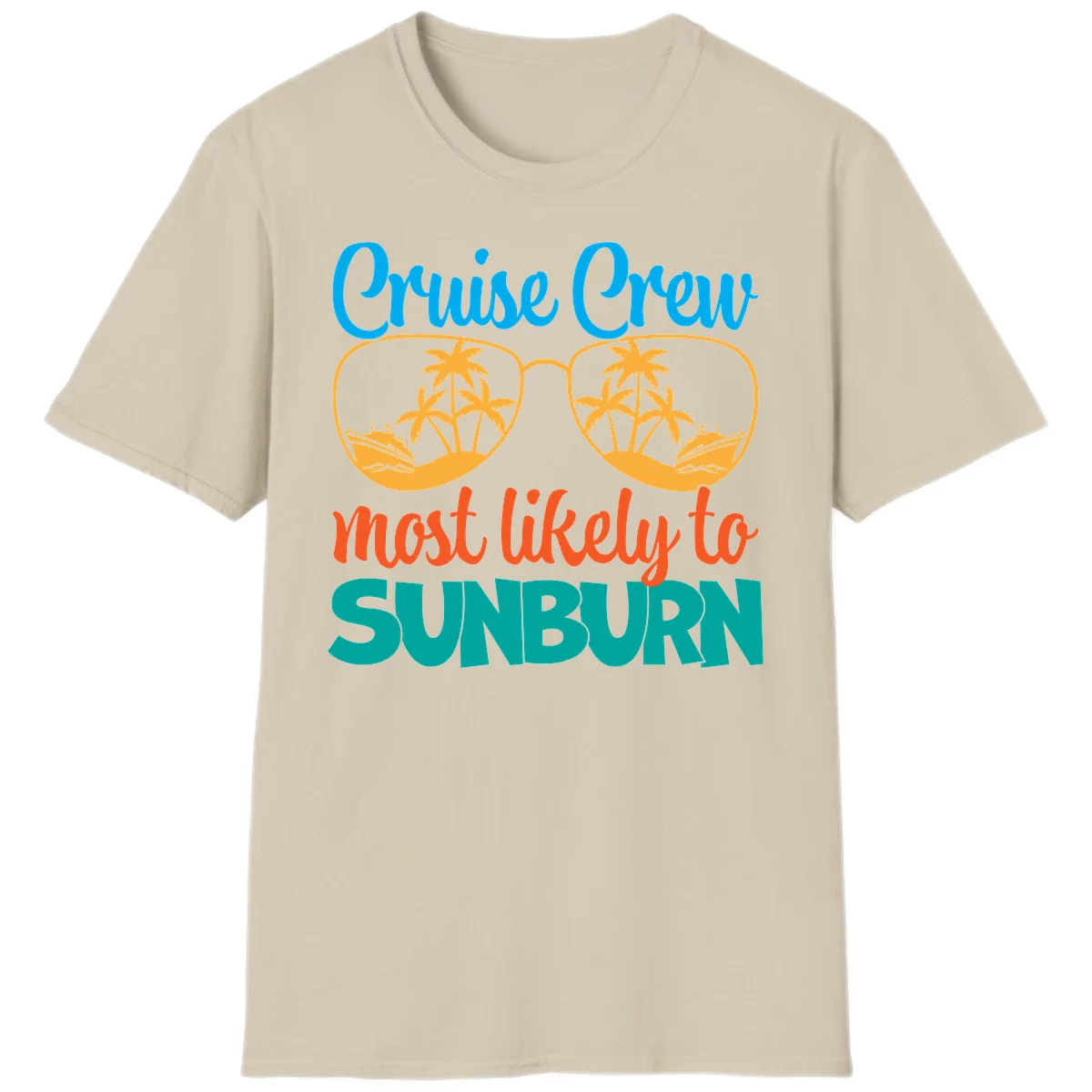 Cruise Crew Most Likely To Sunburn T-Shirt in Sand