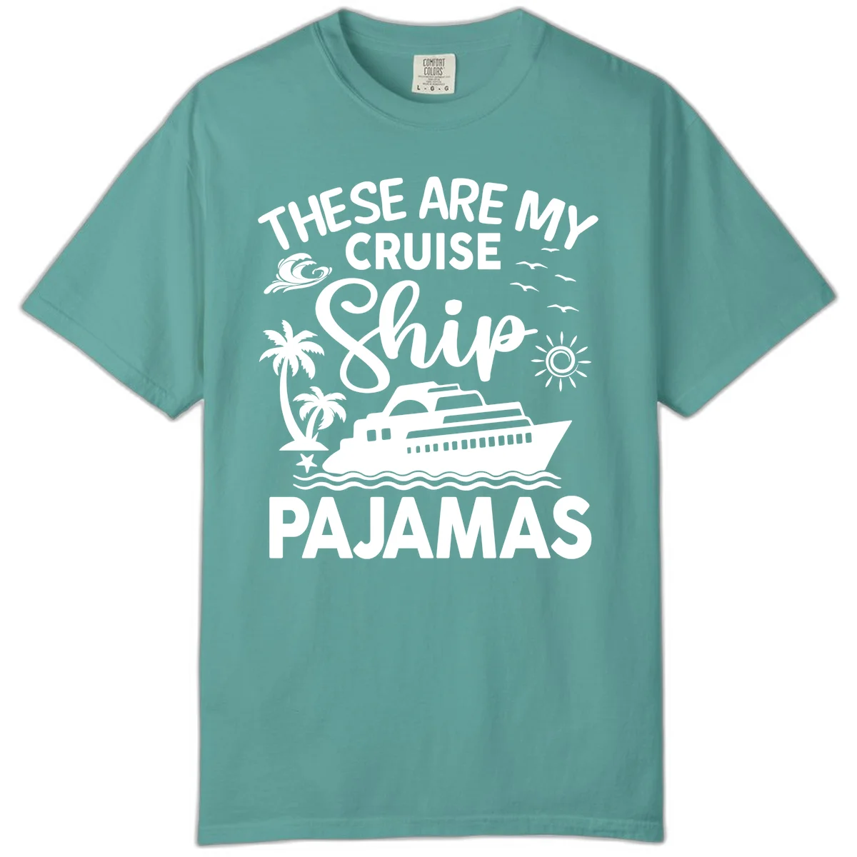 Cruise Ship Pajamas Comfort Color T-Shirt in Seafoam