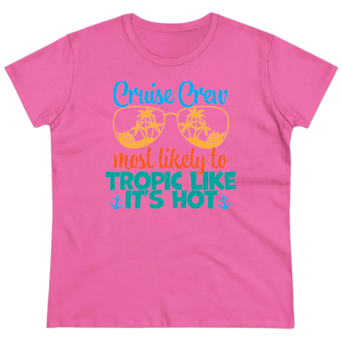 Cruise Crew Most Likely To Tropic Like It's Hot Ladies Tee in Azalea