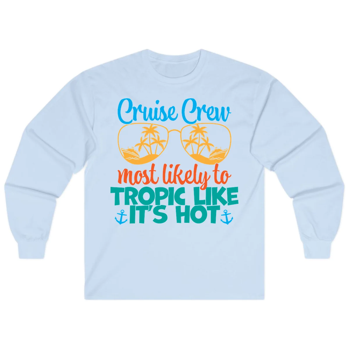 Cruise Crew Most Likely To Tropic Like It's Hot Long Sleeve in Light Blue