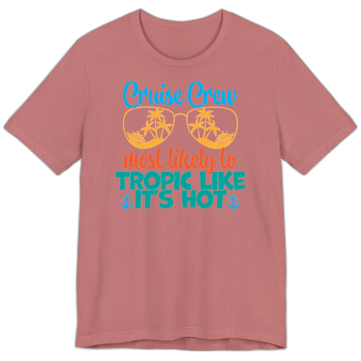 Cruise Crew Most Likely To Tropic Like It's Hot Premium T-Shirt in Mauve