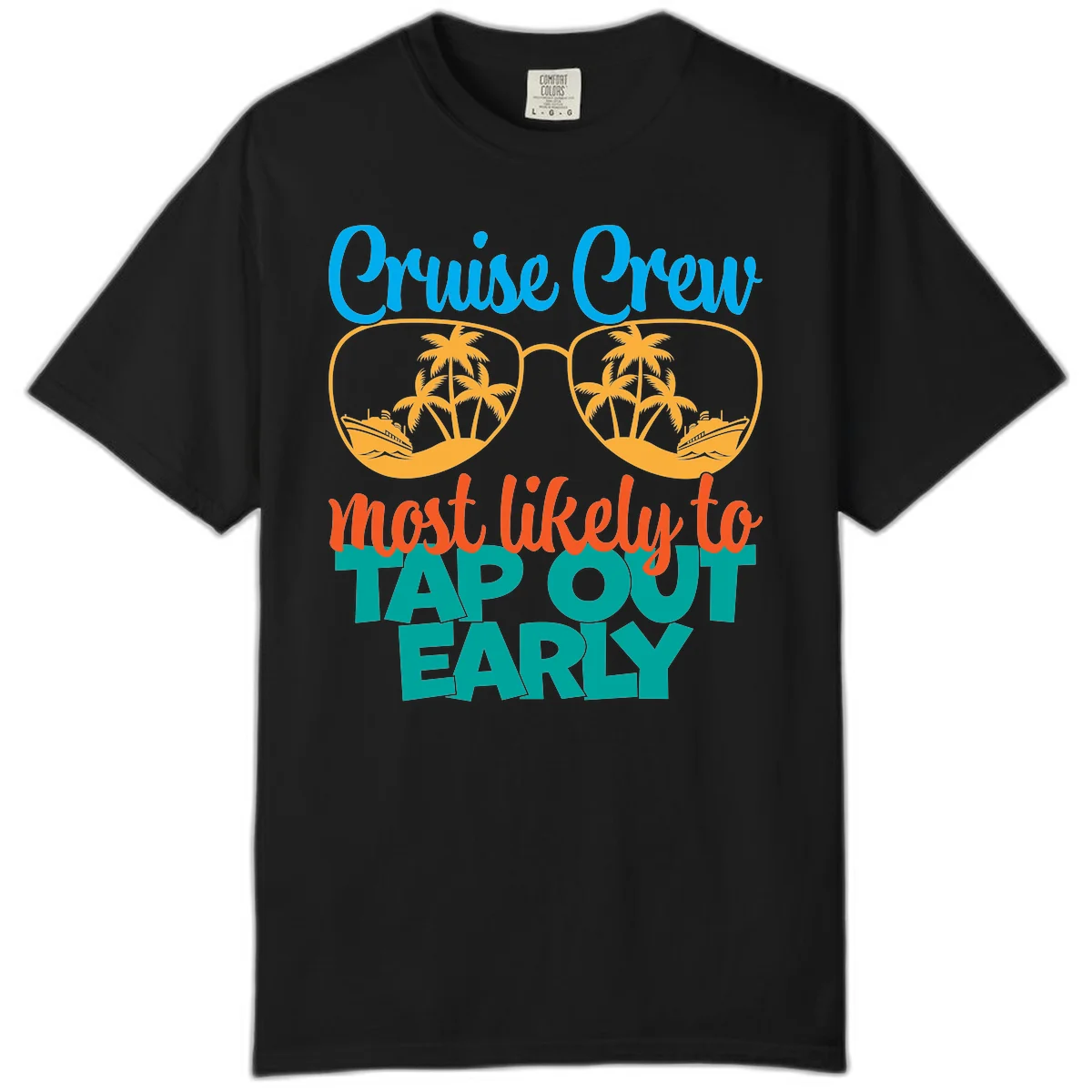 Cruise Crew Most Likely To Tap Out Early Comfort Color in Black