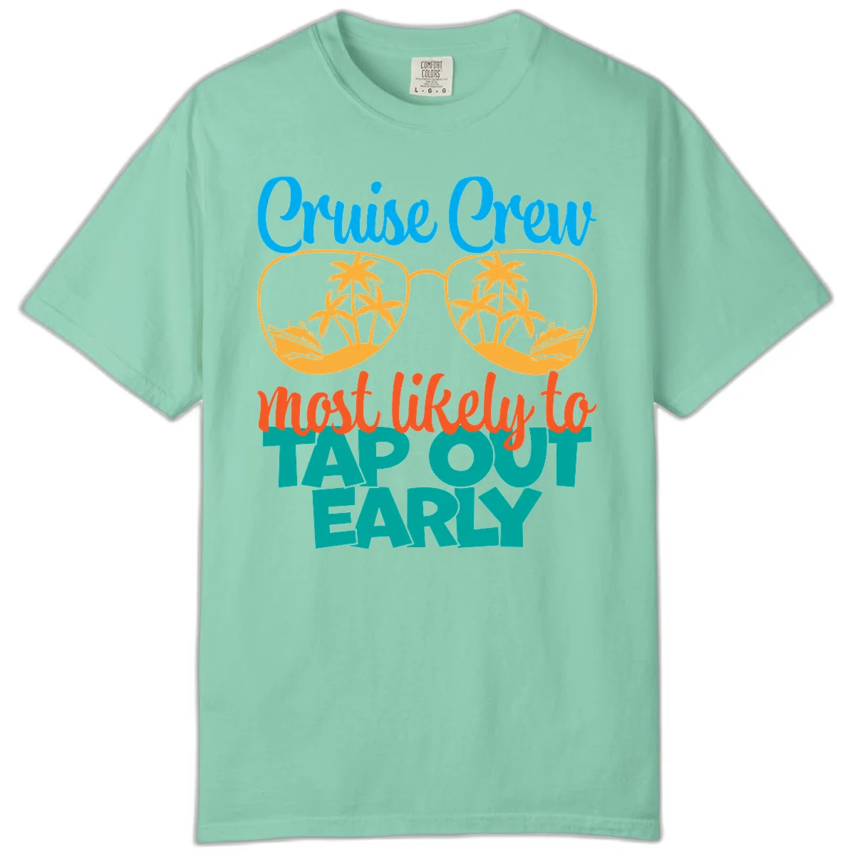 Cruise Crew Most Likely To Tap Out Early Comfort Color in Island Reef