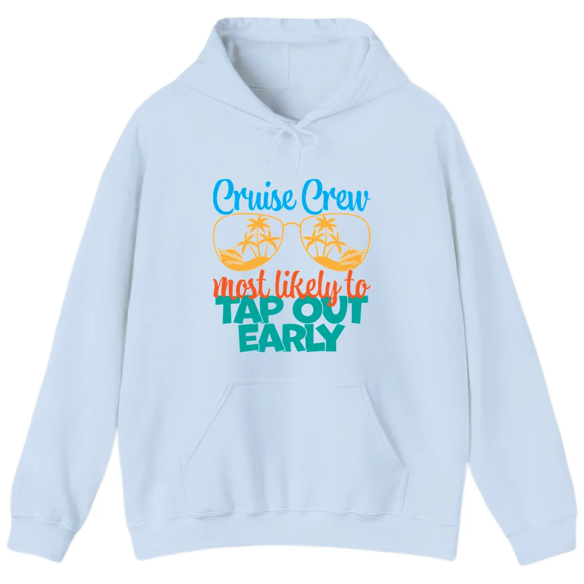 Cruise Crew Most Likely To Tap Out Early Hoodie in Light Blue