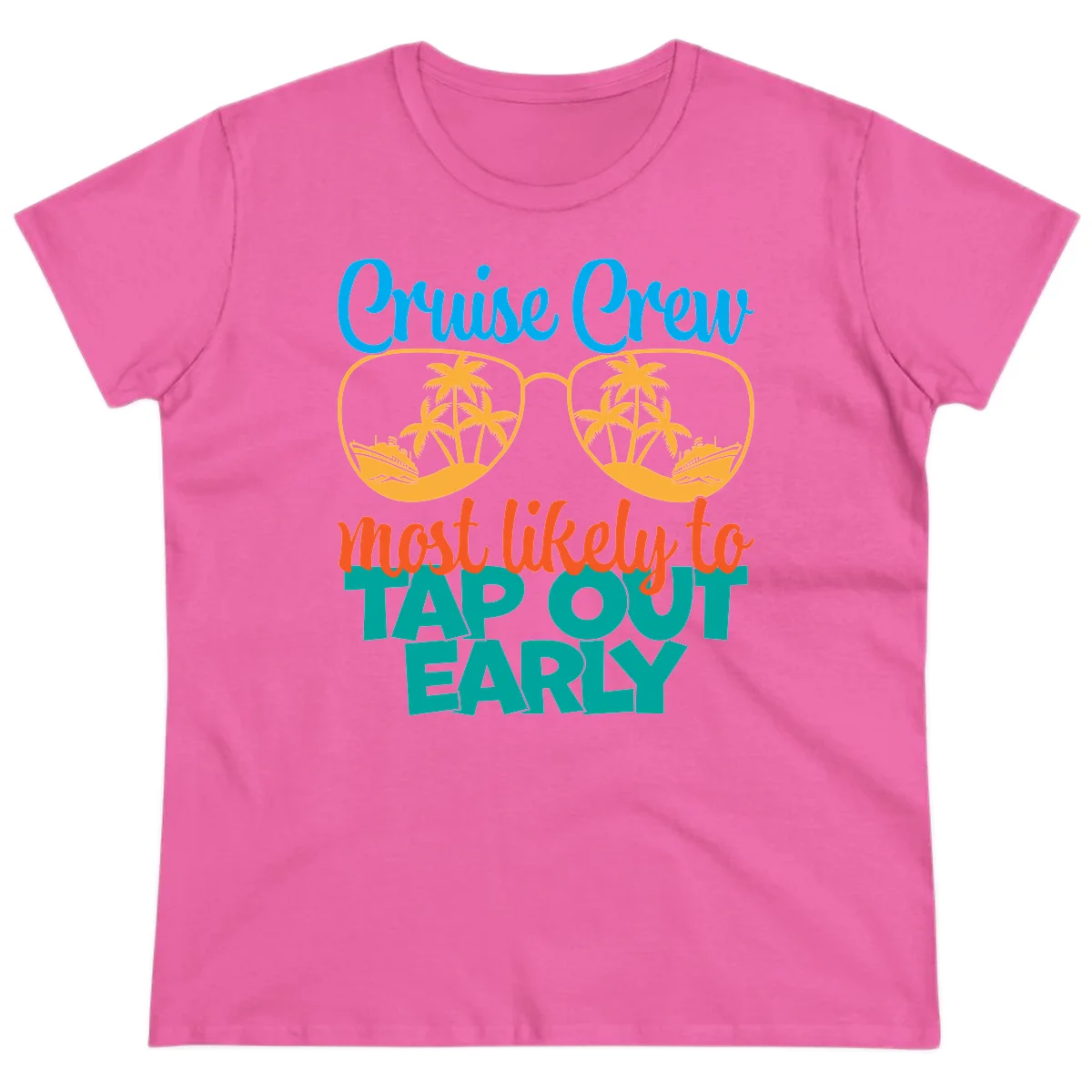 Cruise Crew Most Likely To Tap Out Early Ladies Tee in Azalea
