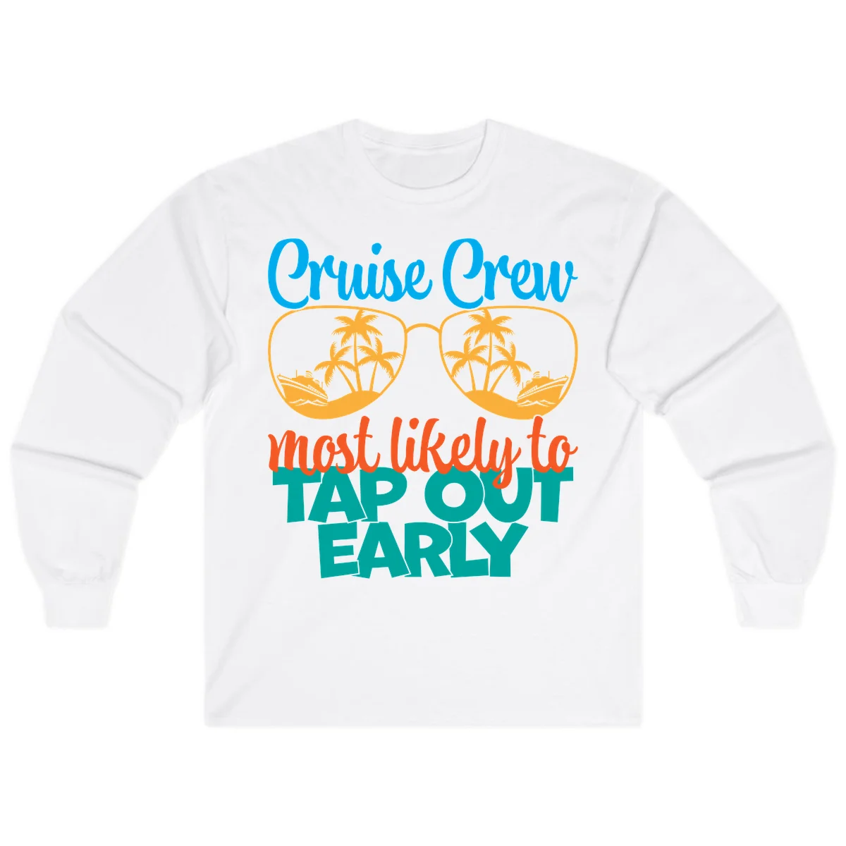 Cruise Crew Most Likely To Tap Out Early Long Sleeve in White