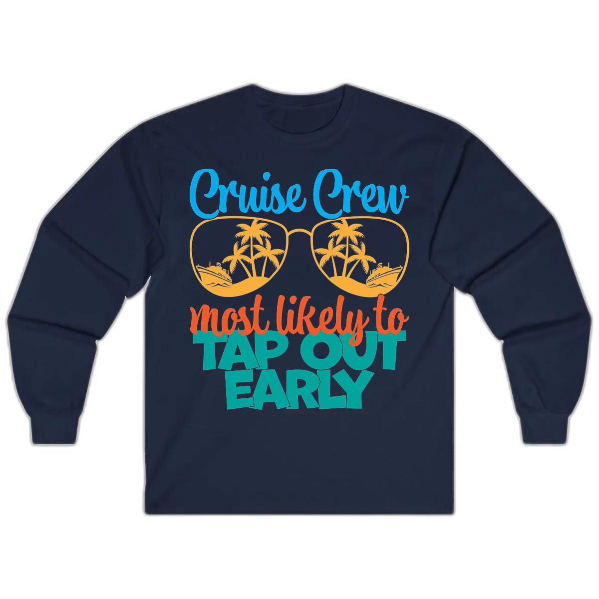 Cruise Crew Most Likely To Tap Out Early Long Sleeve in Navy