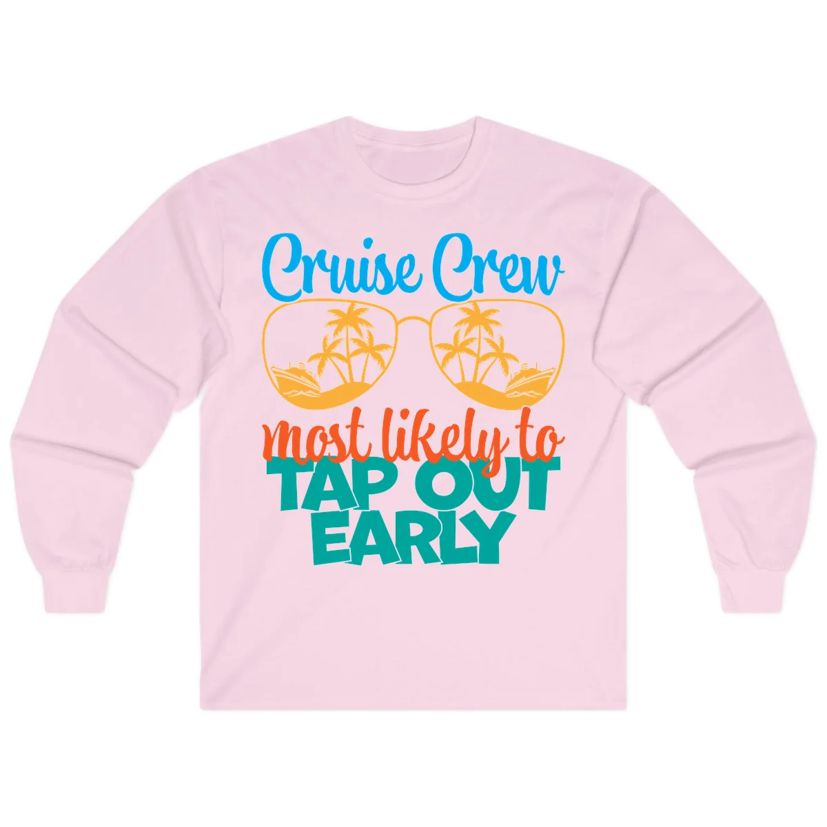 Cruise Crew Most Likely To Tap Out Early Long Sleeve in Light Pink