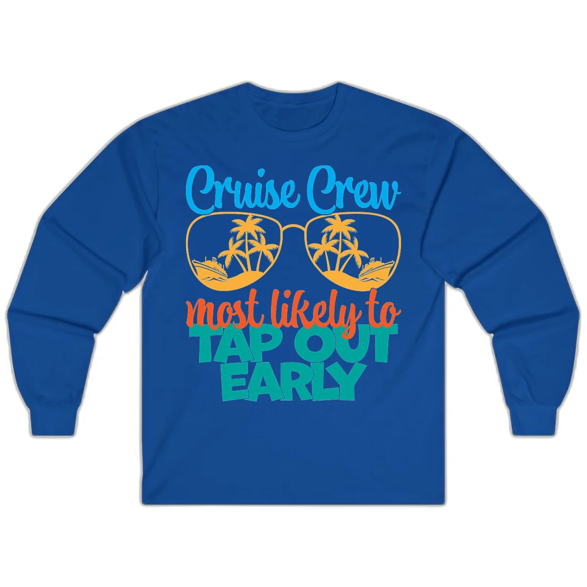 Cruise Crew Most Likely To Tap Out Early Long Sleeve in Royal