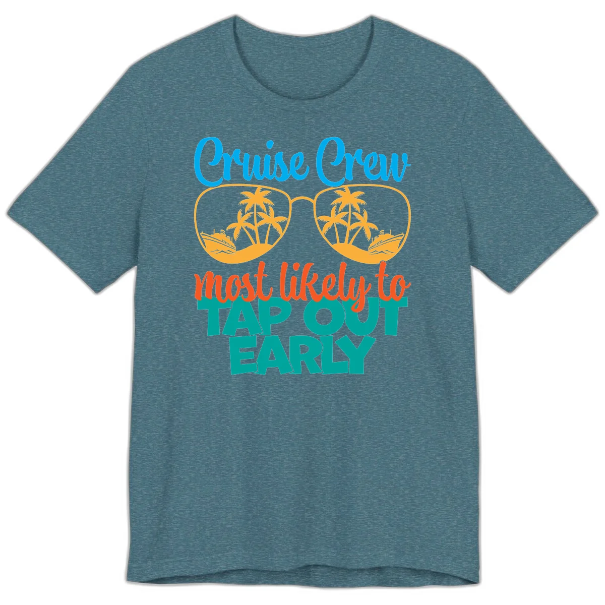 Cruise Crew Most Likely To Tap Out Early Premium T-Shirt in Heather Deep Teal
