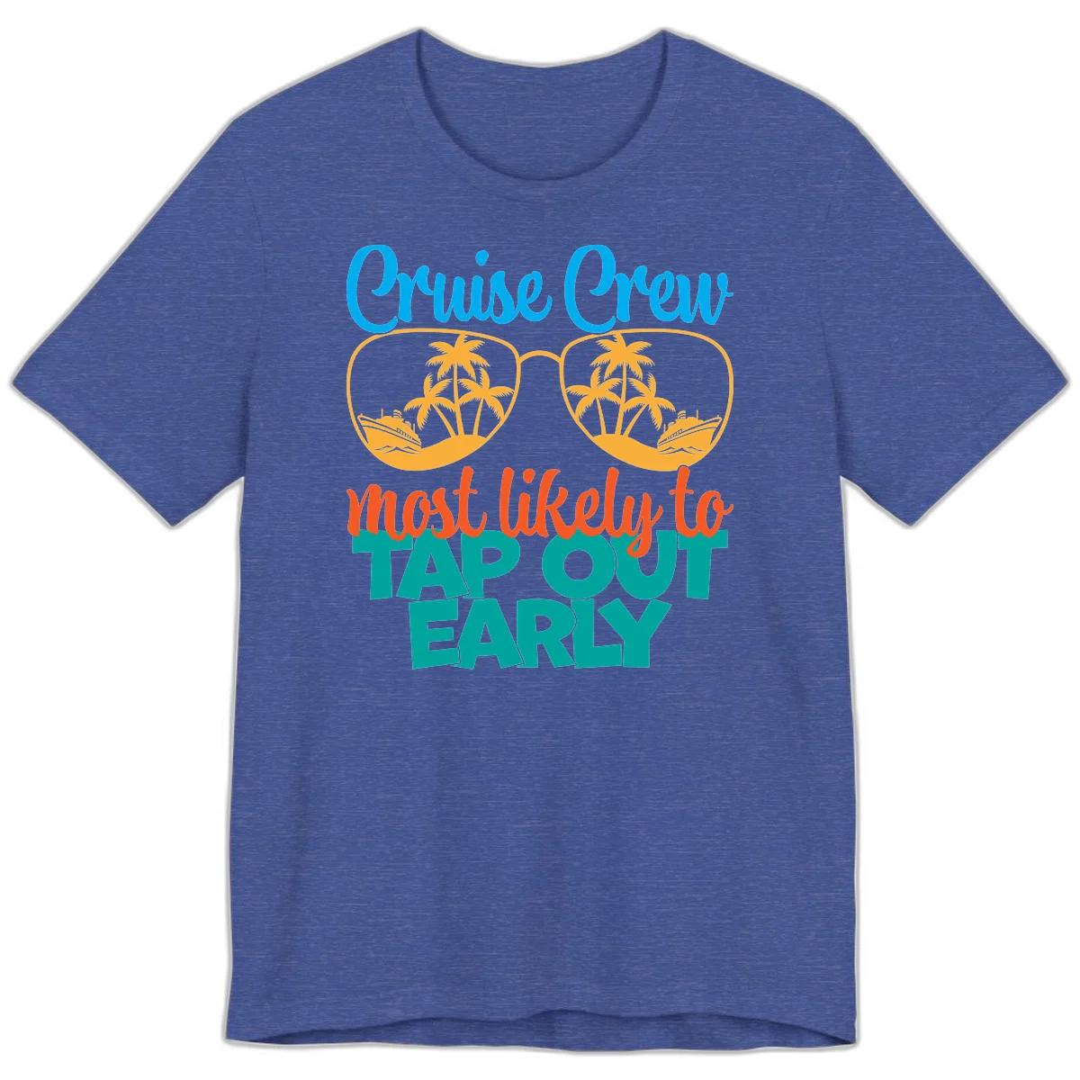 Cruise Crew Most Likely To Tap Out Early Premium T-Shirt in Heather True Royal