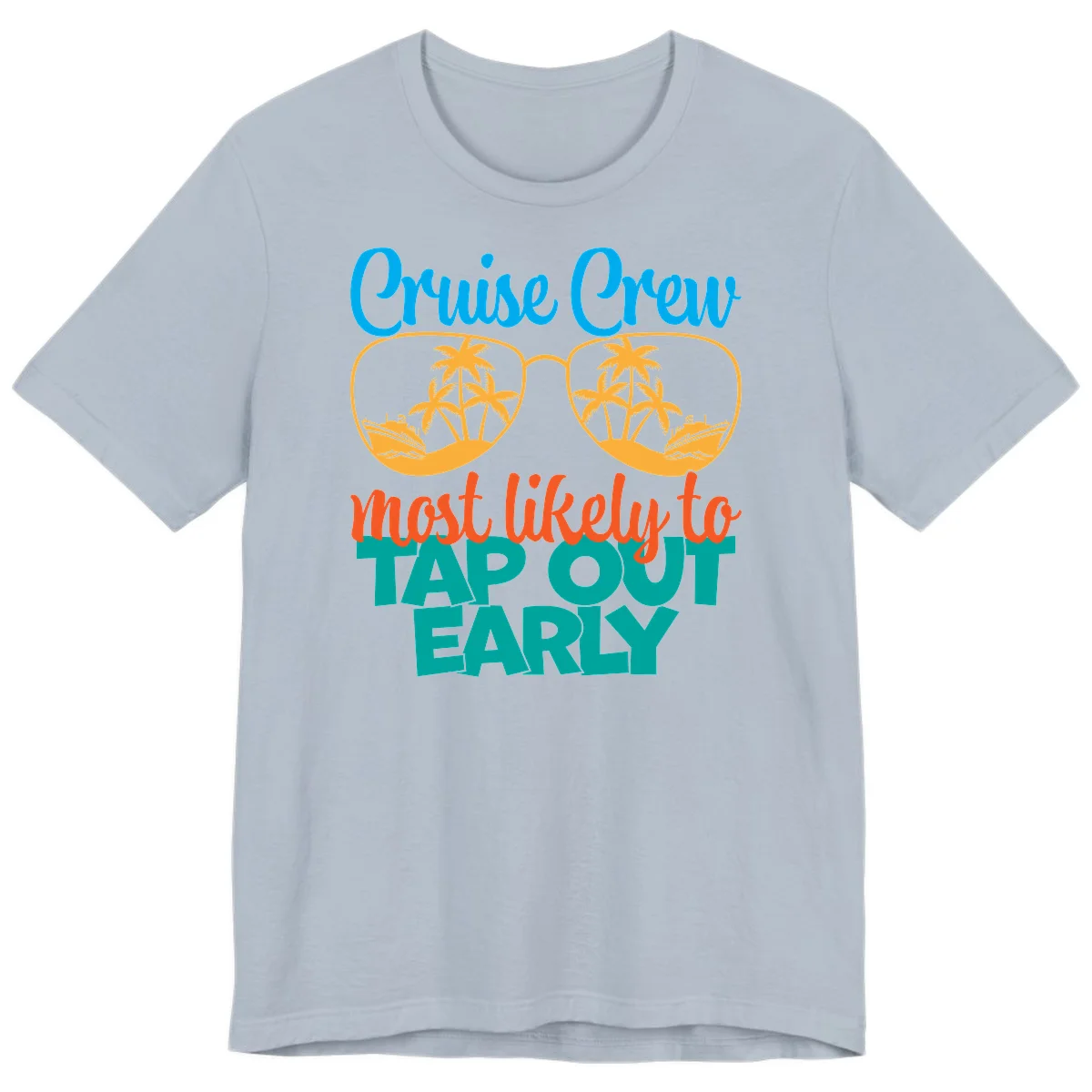 Cruise Crew Most Likely To Tap Out Early Premium T-Shirt in Light Blue