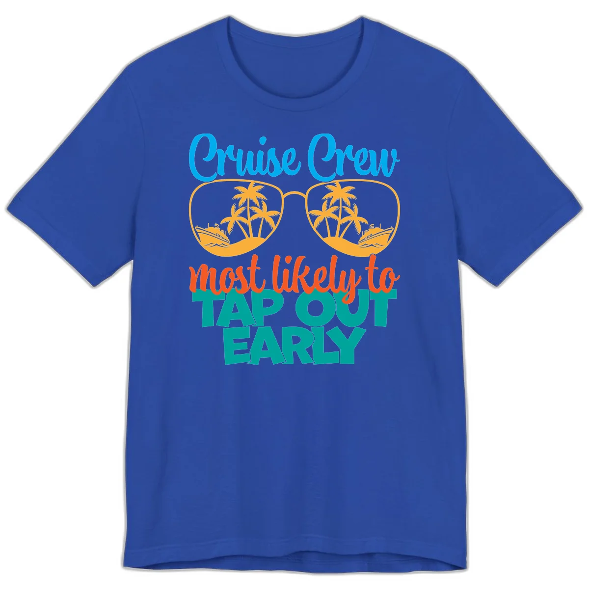 Cruise Crew Most Likely To Tap Out Early Premium T-Shirt in True Royal