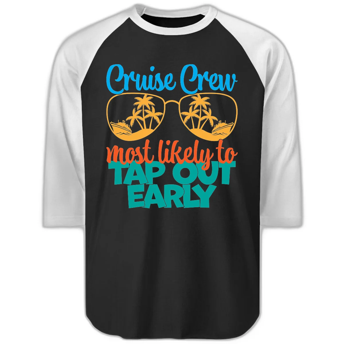 Cruise Crew Most Likely To Tap Out Early Raglan 3/4 in Black White