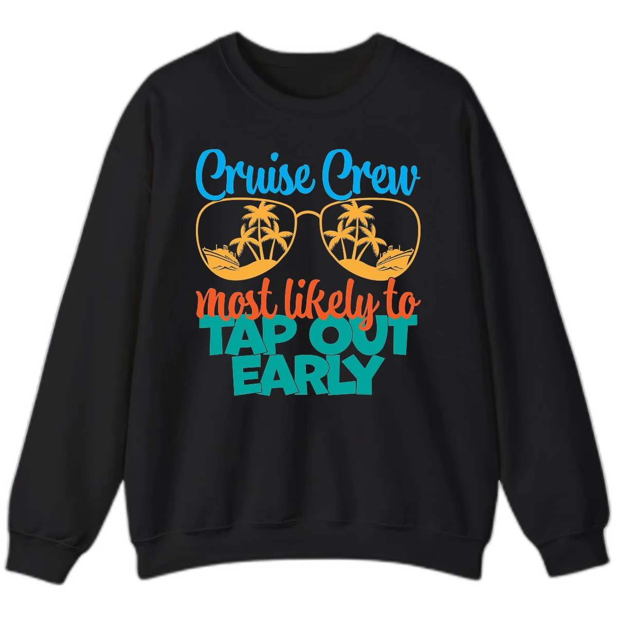 Cruise Crew Most Likely To Tap Out Early Sweatshirt in Black