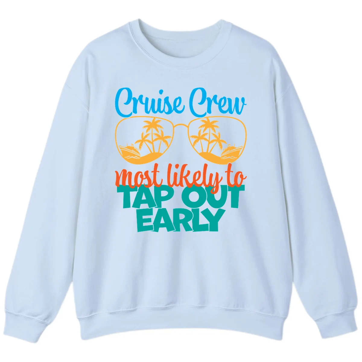 Cruise Crew Most Likely To Tap Out Early Sweatshirt in Light Blue