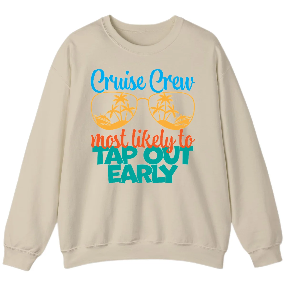 Cruise Crew Most Likely To Tap Out Early Sweatshirt in Sand