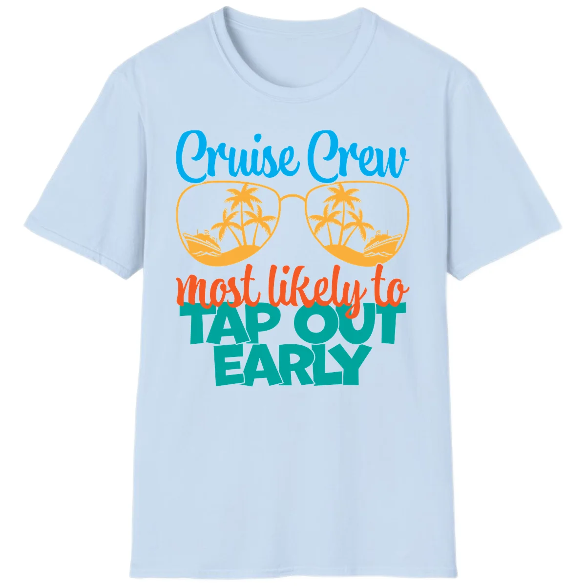Cruise Crew Most Likely To Tap Out Early T-Shirt in Light Blue