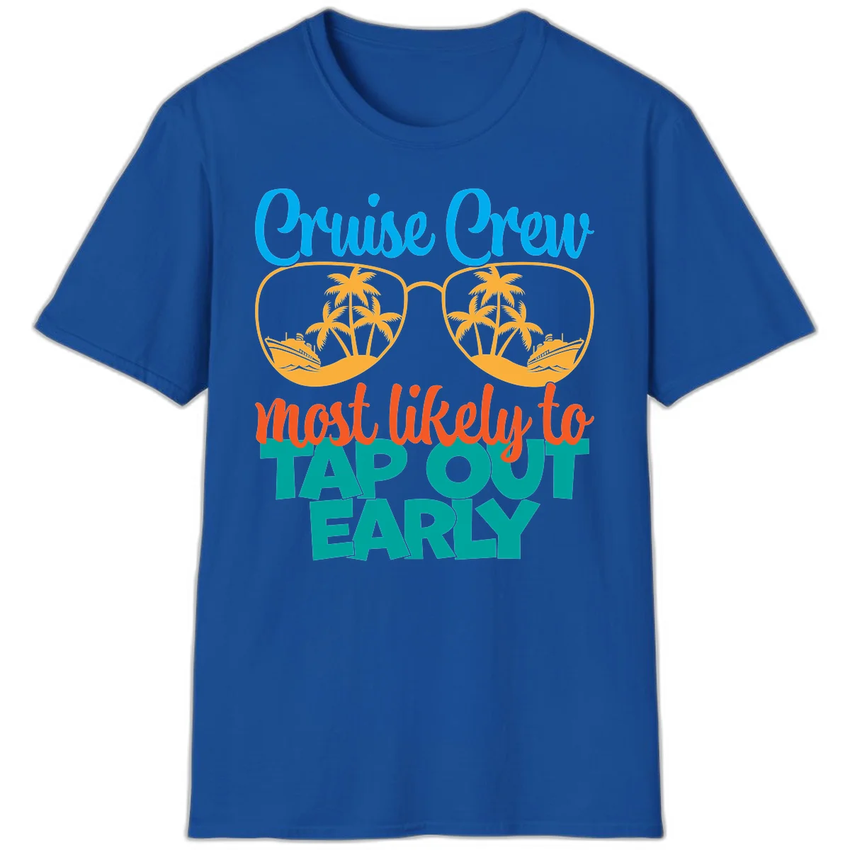 Cruise Crew Most Likely To Tap Out Early T-Shirt in Royal