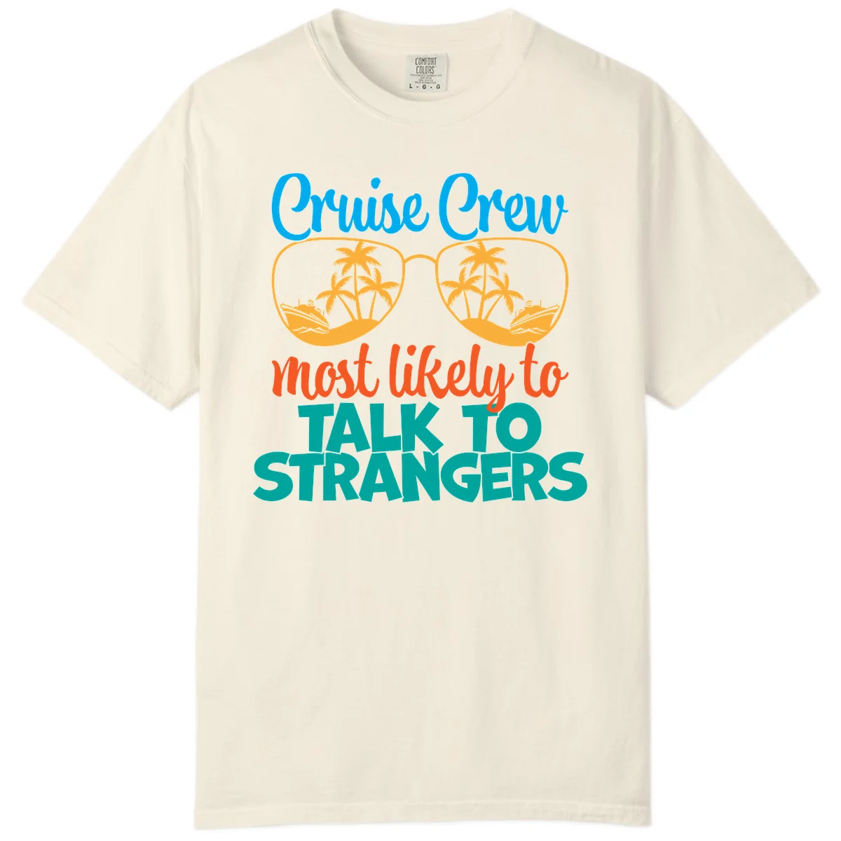 Cruise Crew Most Likely To Talk To Strangers Comfort Color in Ivory