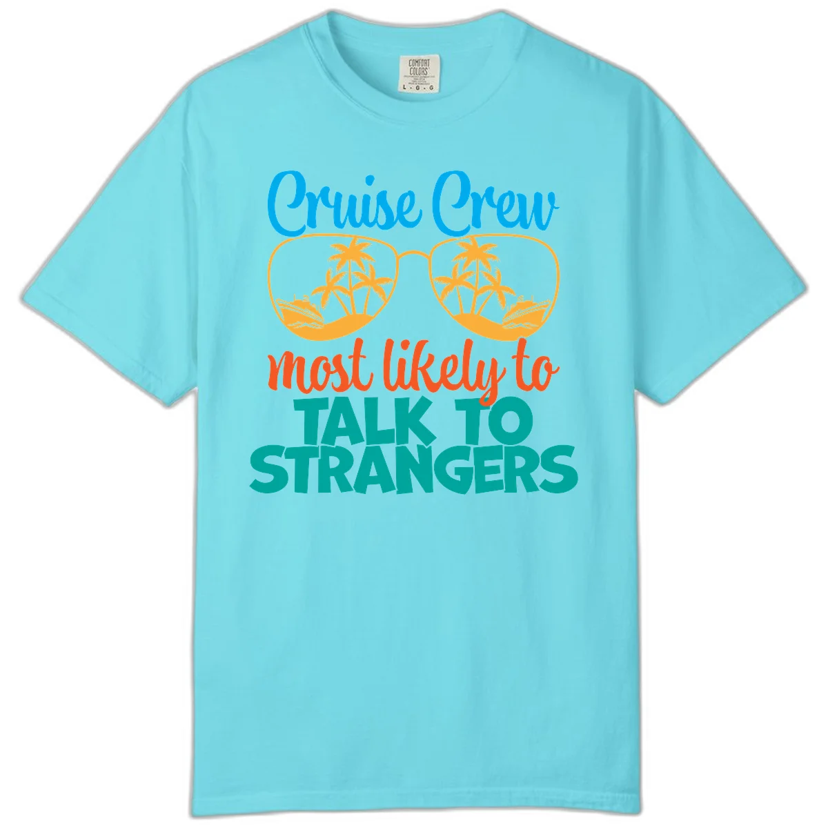 Cruise Crew Most Likely To Talk To Strangers Comfort Color in Lagoon Blue