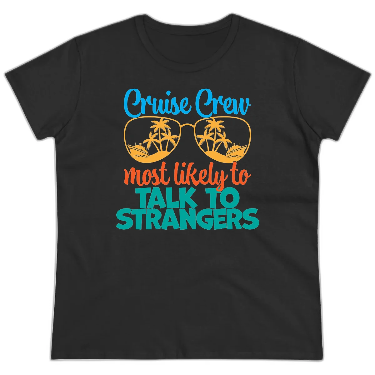 Cruise Crew Most Likely To Talk To Strangers Ladies Tee in Black