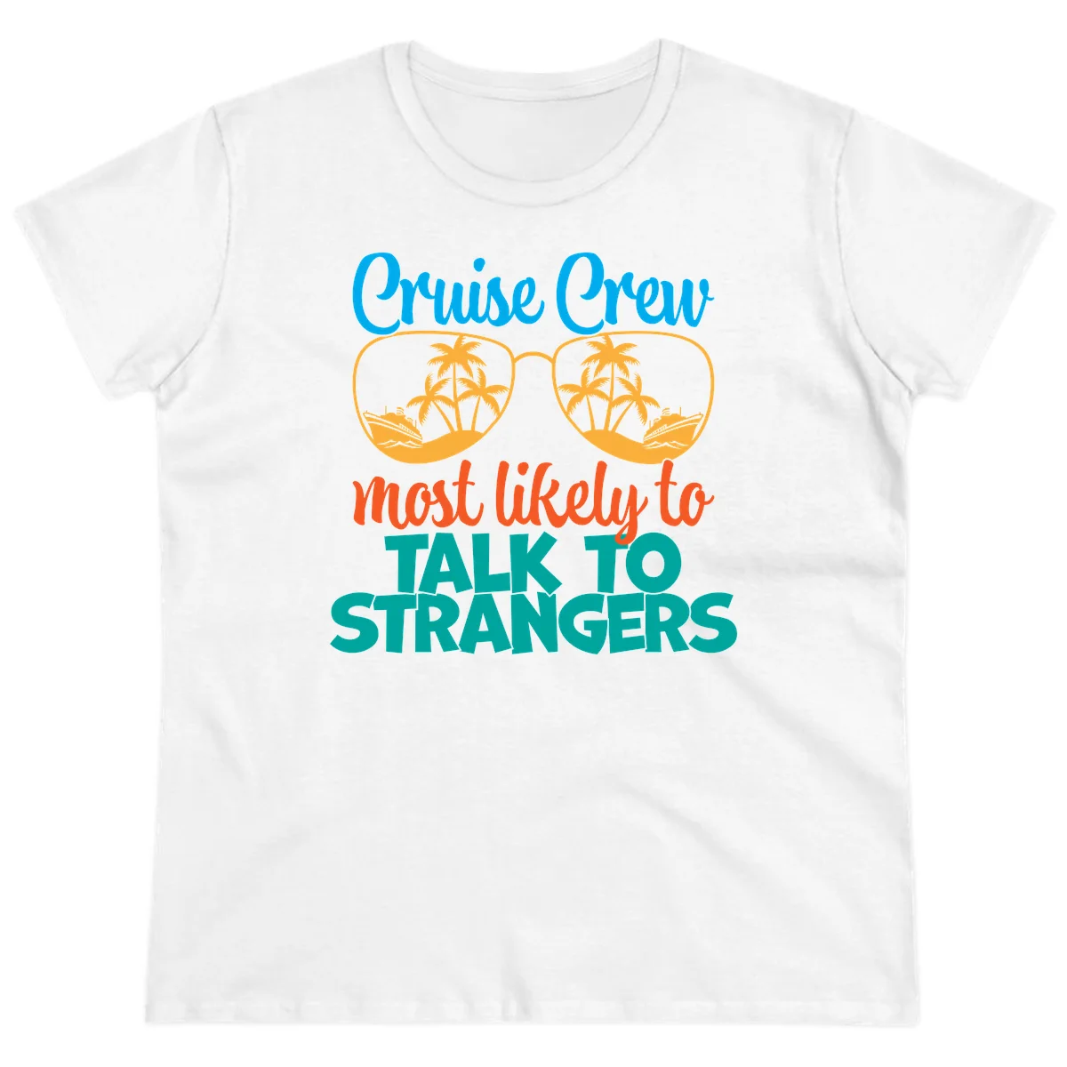 Cruise Crew Most Likely To Talk To Strangers Ladies Tee in White