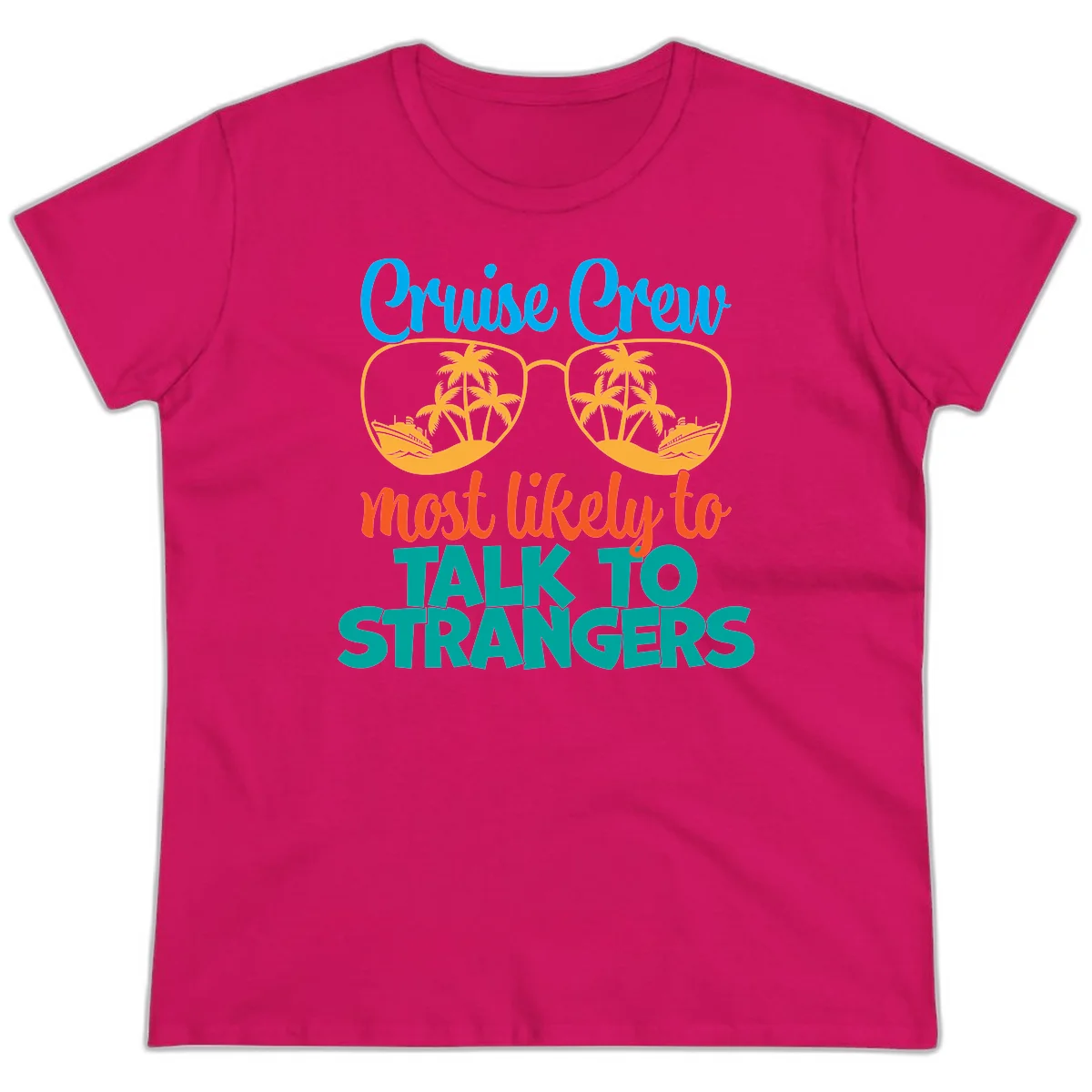 Cruise Crew Most Likely To Talk To Strangers Ladies Tee in Heliconia