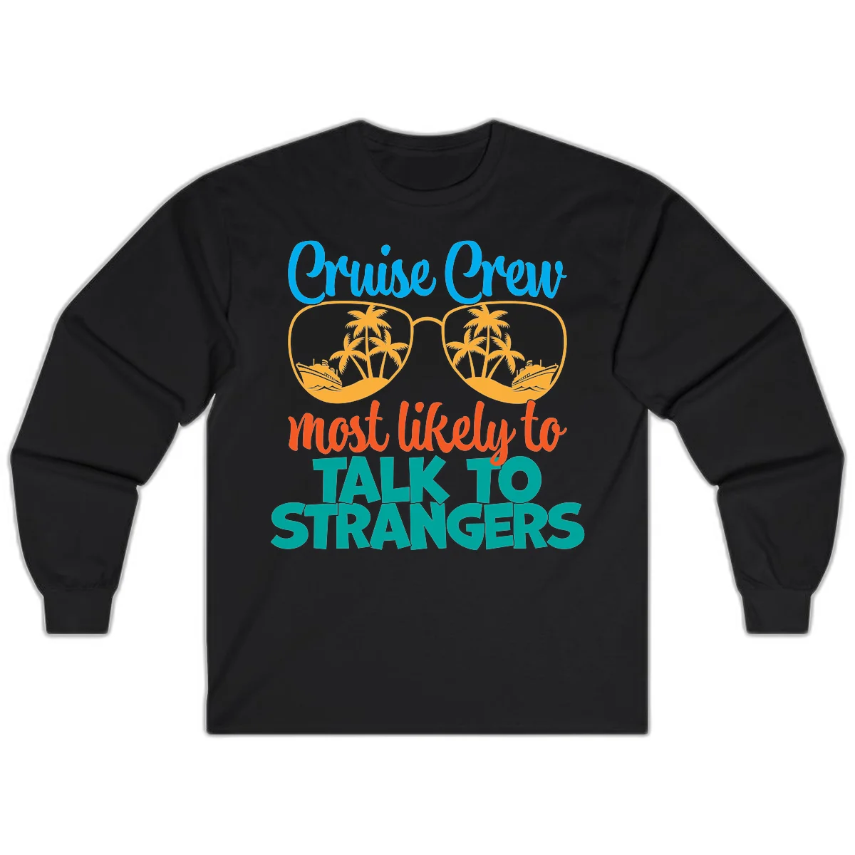 Cruise Crew Most Likely To Talk To Strangers Long Sleeve in Black