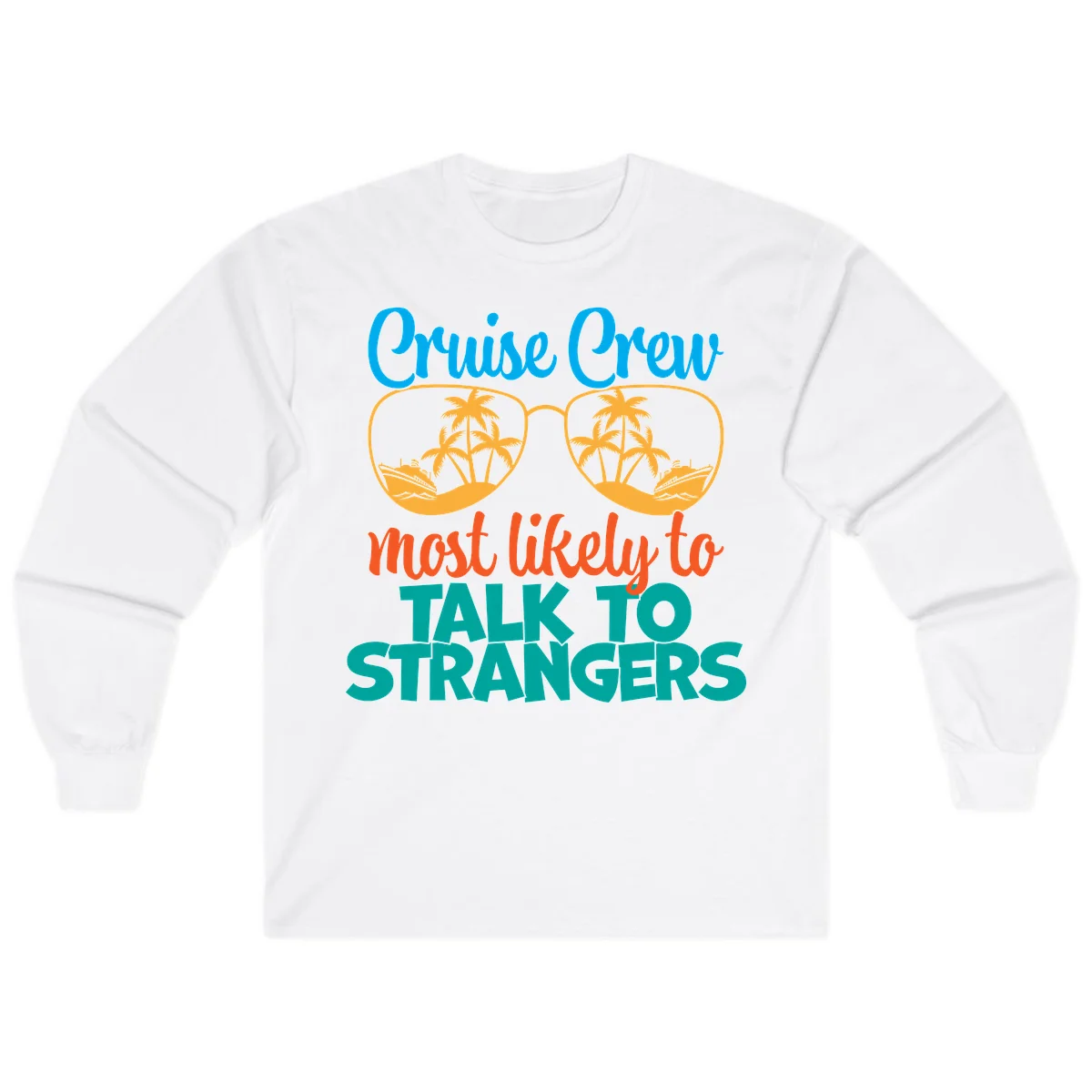 Cruise Crew Most Likely To Talk To Strangers Long Sleeve in White