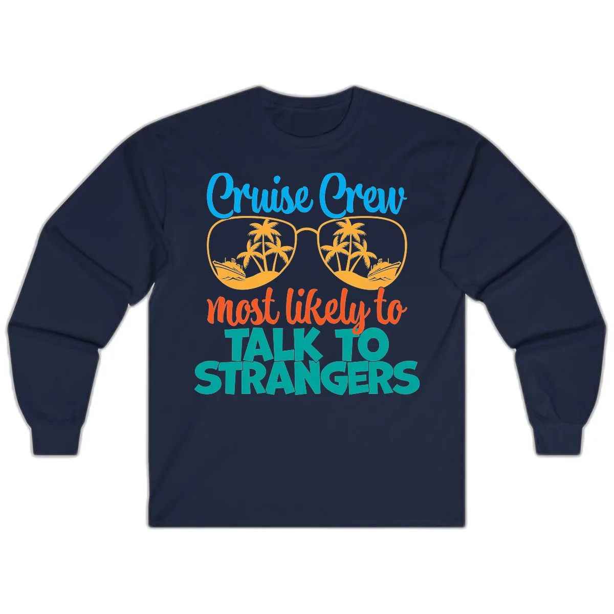 Cruise Crew Most Likely To Talk To Strangers Long Sleeve in Navy