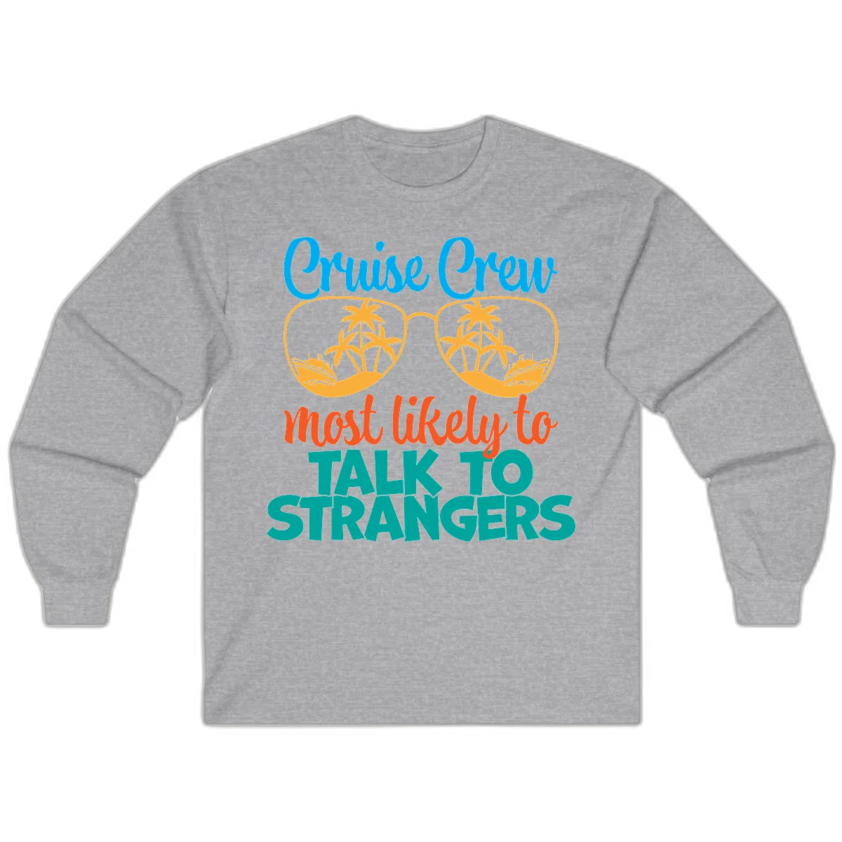Cruise Crew Most Likely To Talk To Strangers Long Sleeve in Sport Grey