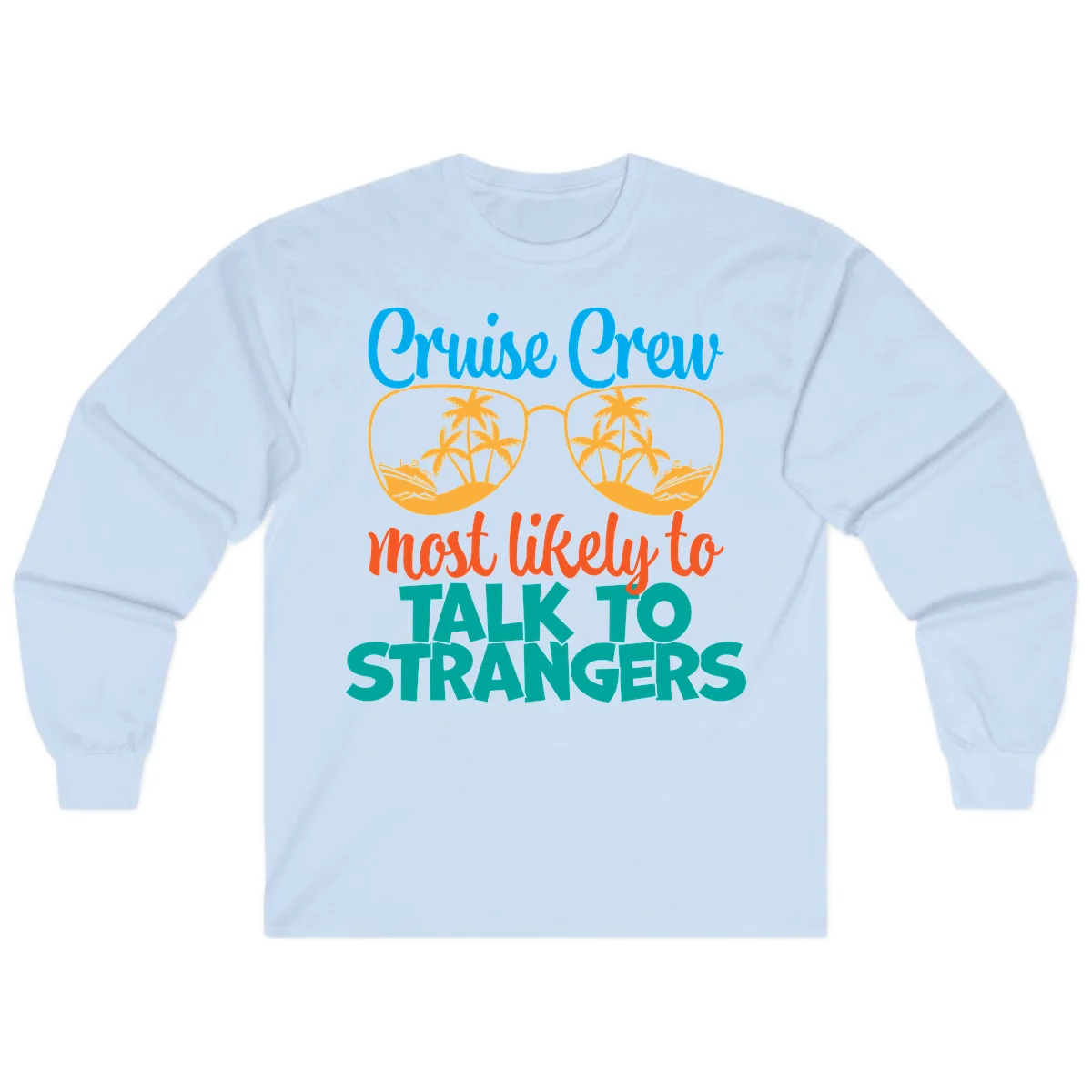 Cruise Crew Most Likely To Talk To Strangers Long Sleeve in Light Blue