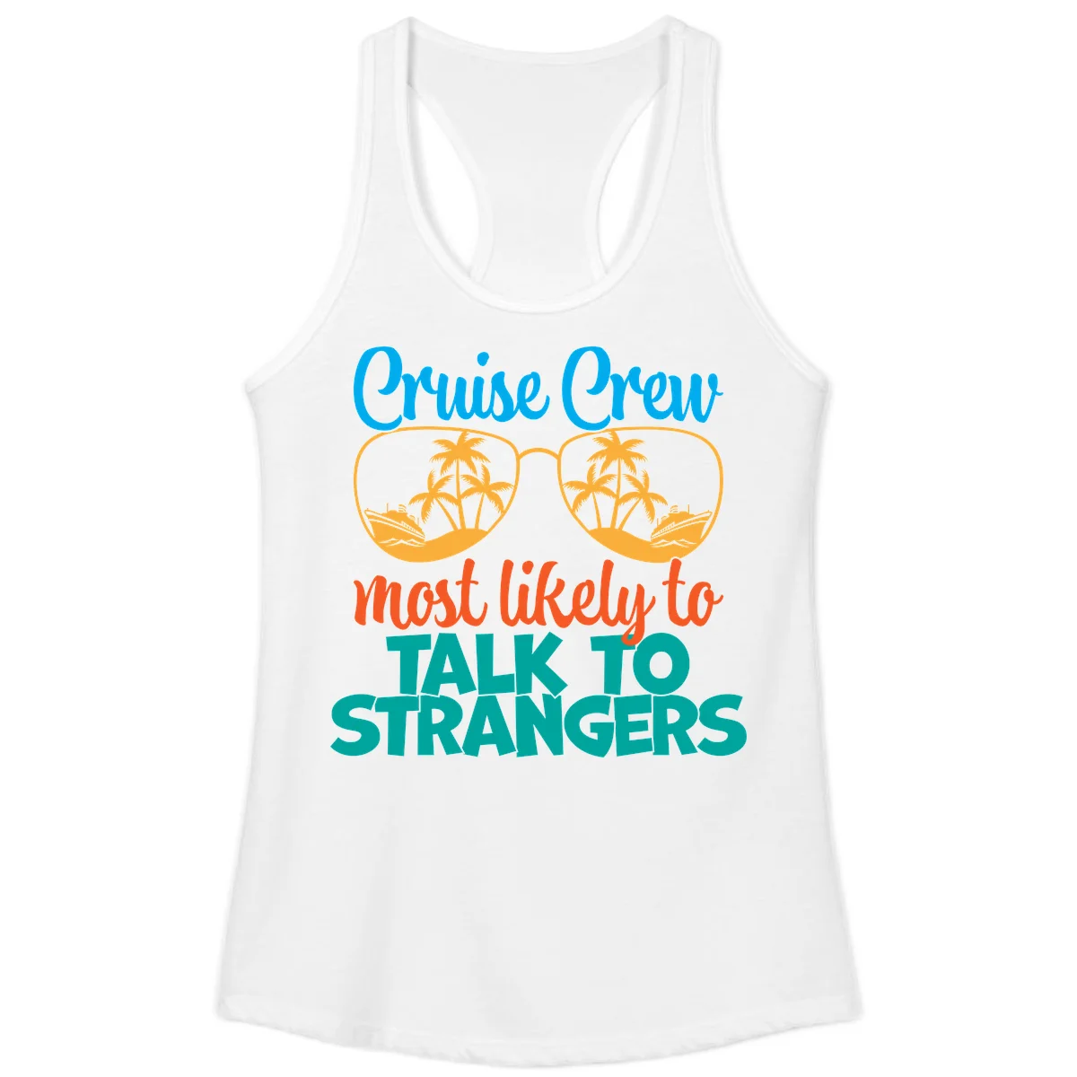 Cruise Crew Most Likely To Talk To Strangers Ladies Tank in White