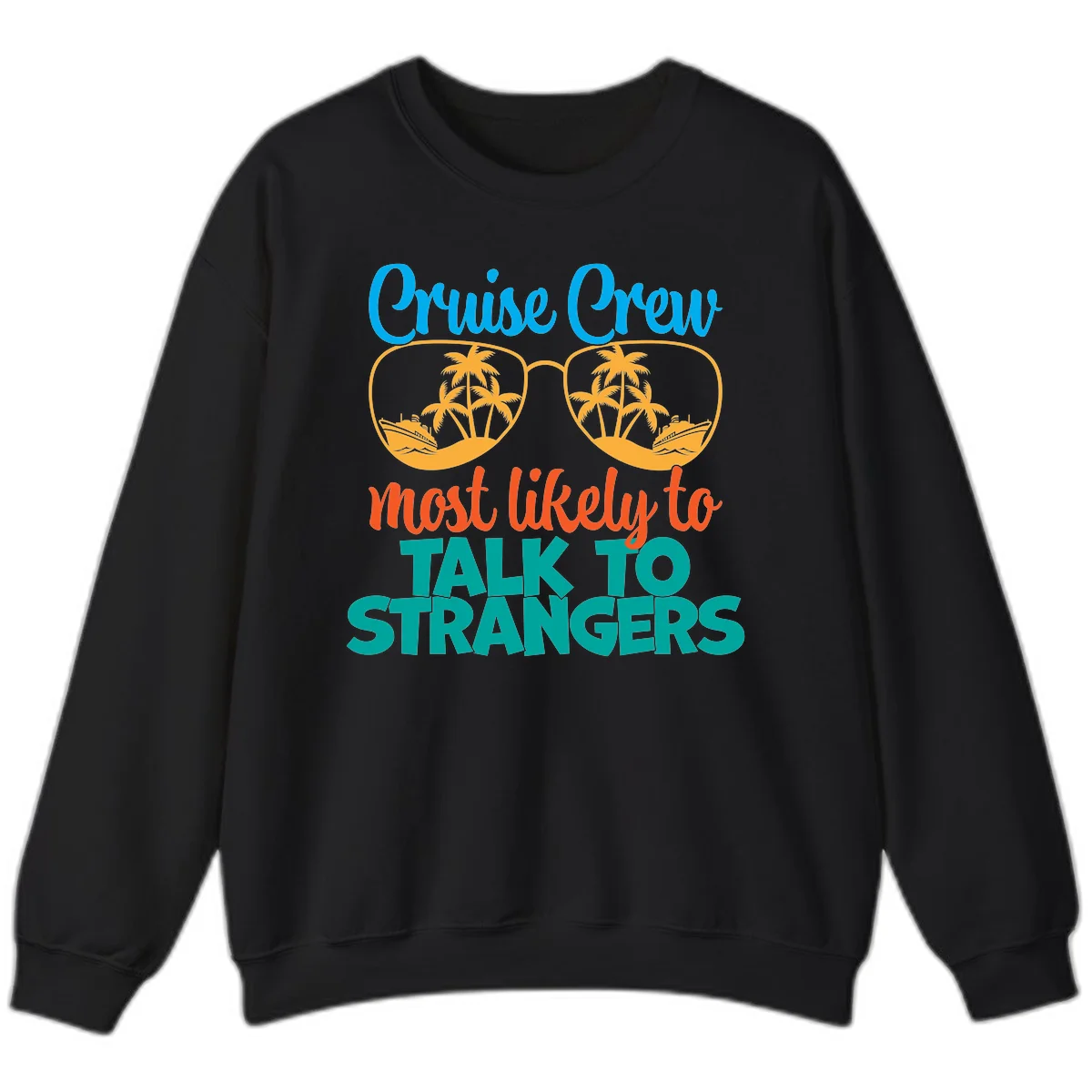 Cruise Crew Most Likely To Talk To Strangers Sweatshirt in Black