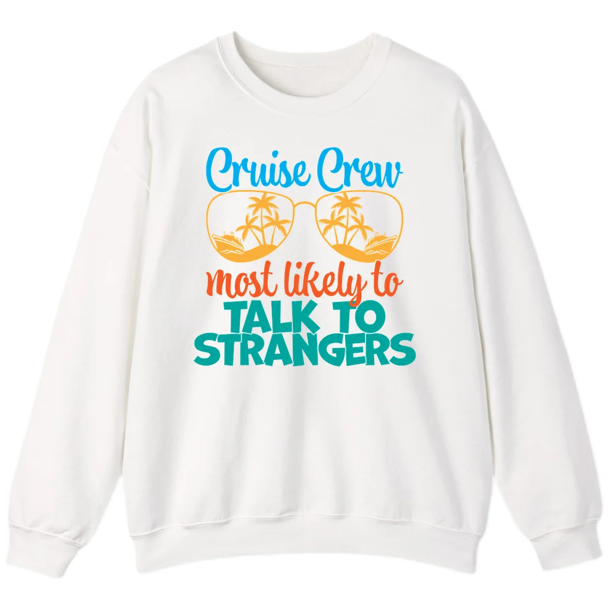 Cruise Crew Most Likely To Talk To Strangers Sweatshirt in White
