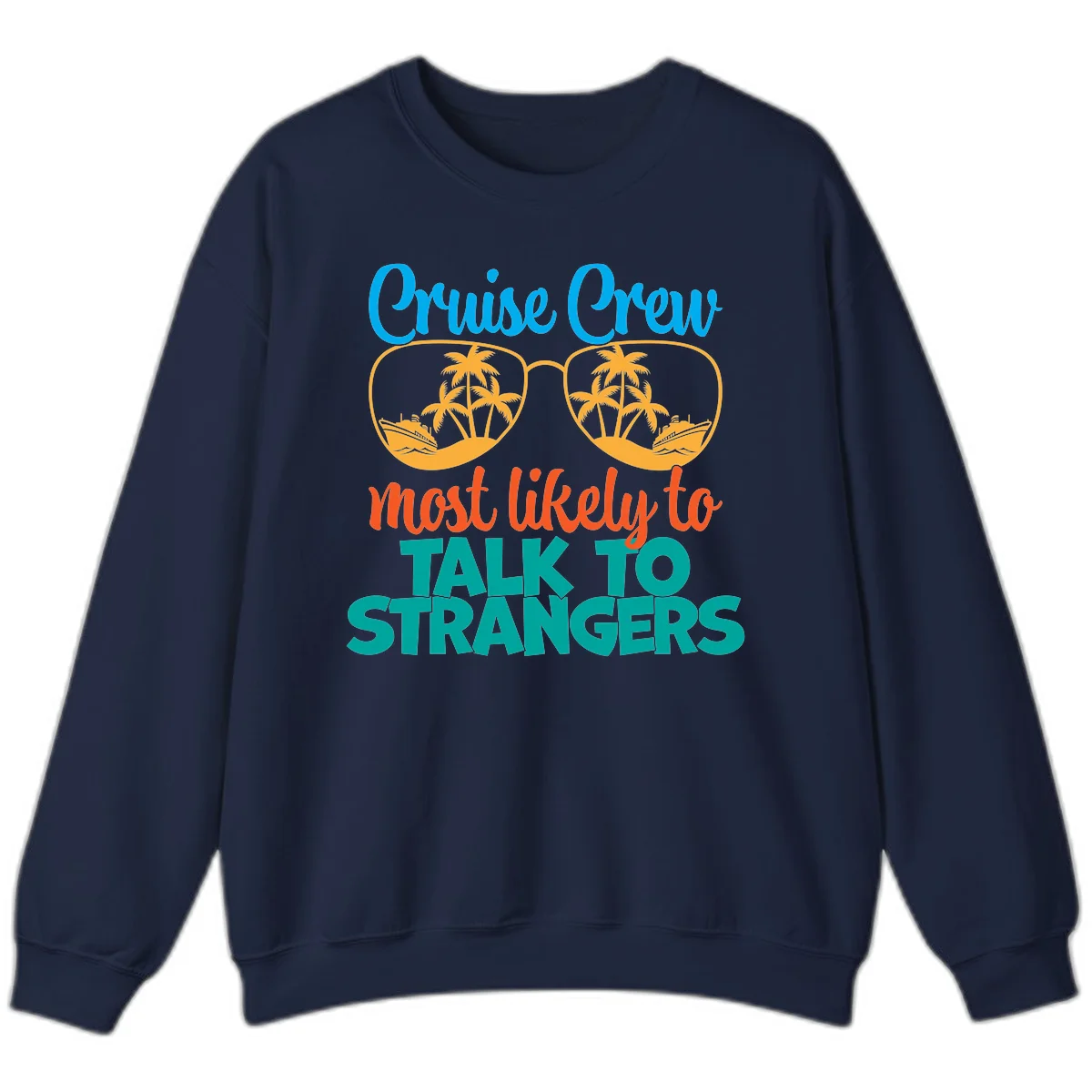 Cruise Crew Most Likely To Talk To Strangers Sweatshirt in Navy