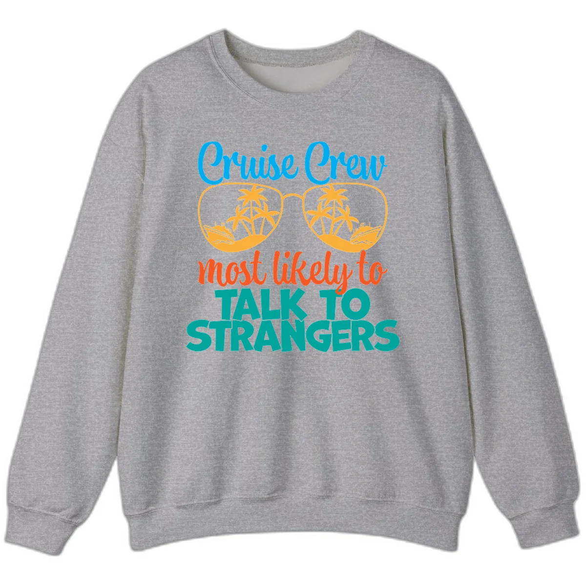 Cruise Crew Most Likely To Talk To Strangers Sweatshirt in Sport Grey