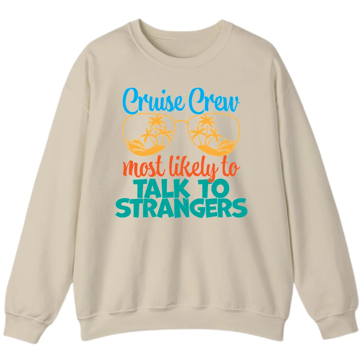 Cruise Crew Most Likely To Talk To Strangers Sweatshirt in Sand