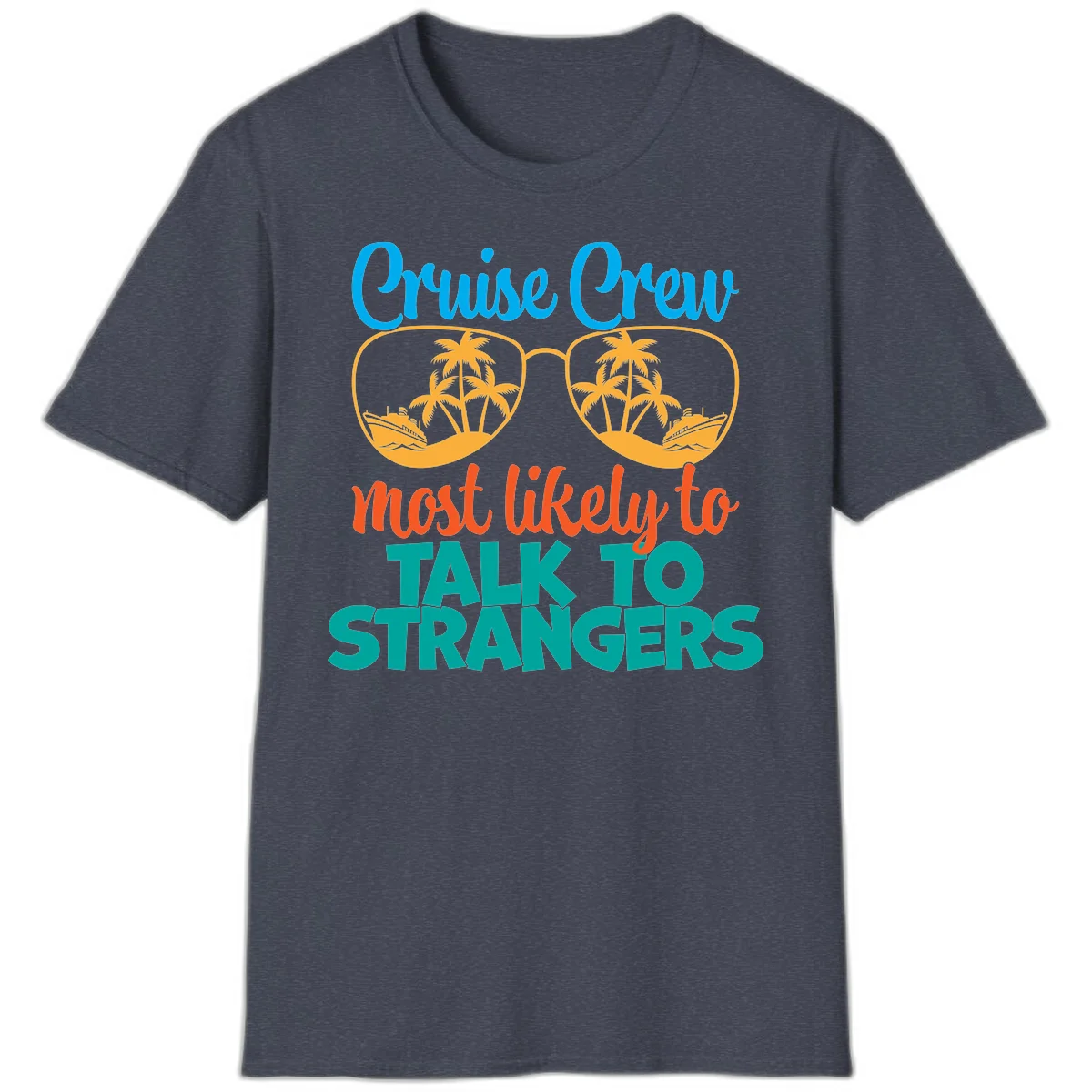 Cruise Crew Most Likely To Talk To Strangers T-Shirt in Heather Navy