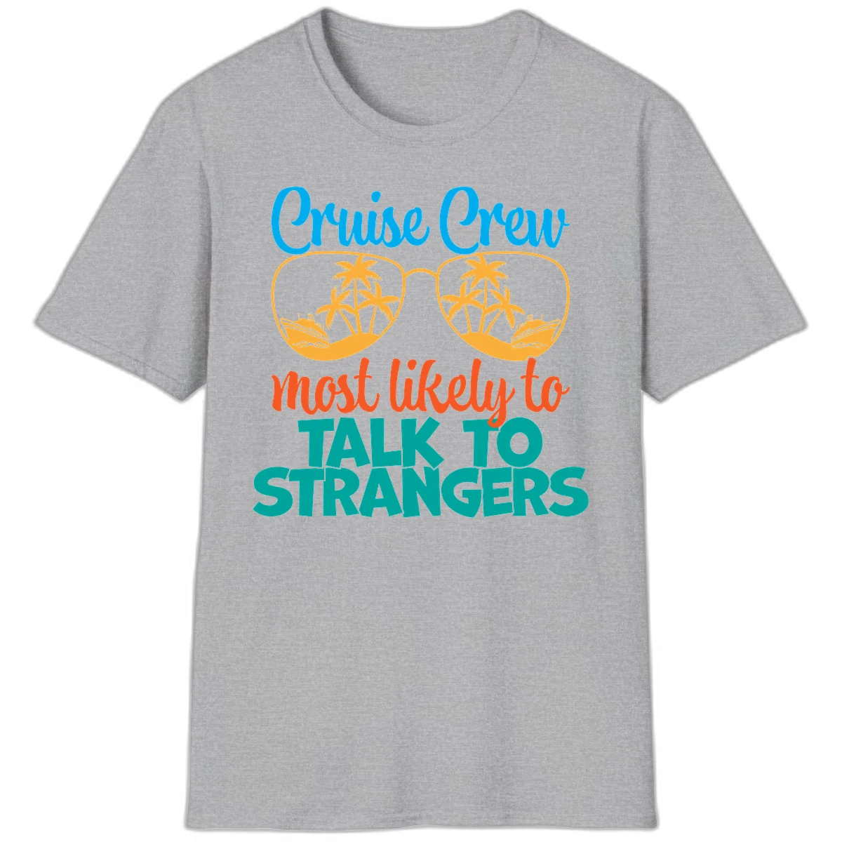Cruise Crew Most Likely To Talk To Strangers T-Shirt in Sport Grey