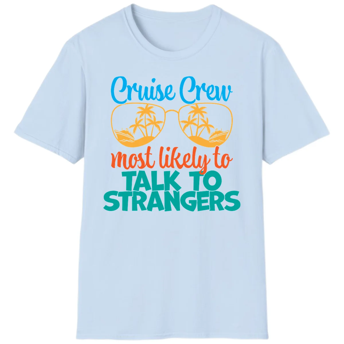 Cruise Crew Most Likely To Talk To Strangers T-Shirt in Light Blue