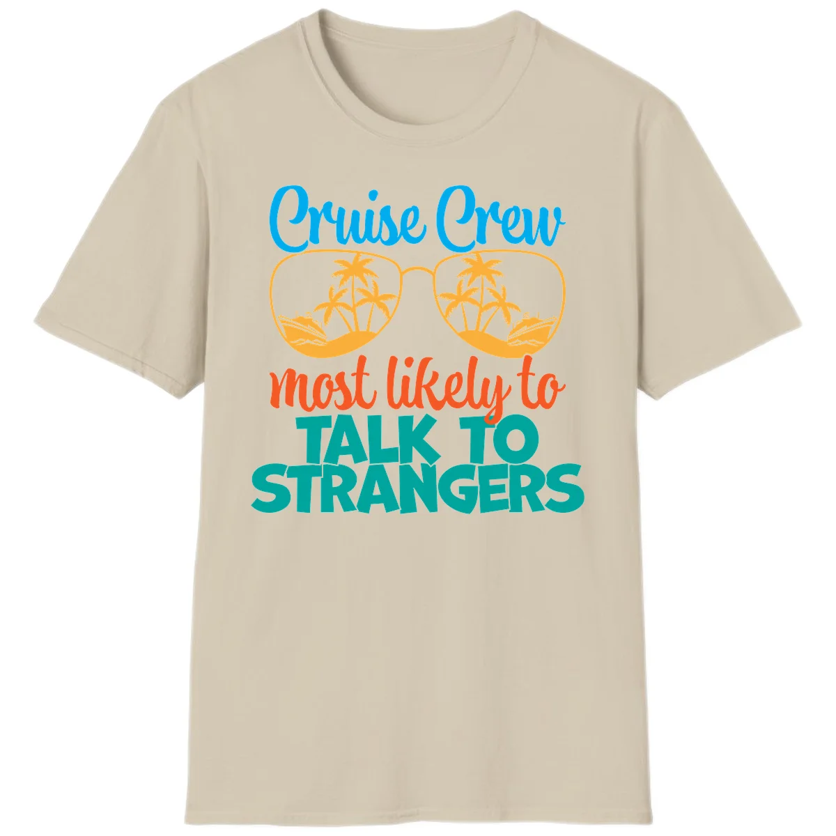 Cruise Crew Most Likely To Talk To Strangers T-Shirt in Sand